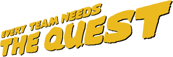 Every team needs The Quest